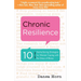 Chronic Resilience: 10 Sanity-Saving Strategies for Women Coping with the Stress of Illness (for Readers of the Body Keeps the Score or Taming Chronic