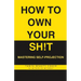 How to Own Your Sh!t: Mastering Self-Projection