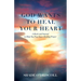 God Wants to Heal Your Heart: A Book and Journal to Help You Pray Inner Healing Prayer