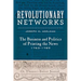 Revolutionary Networks: The Business and Politics of Printing the News, 1763-1789