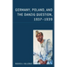 Germany, Poland, and the Danzig Question, 1937-1939