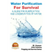 Water Purification For Survival - A Guide for Purification and Conservation of W