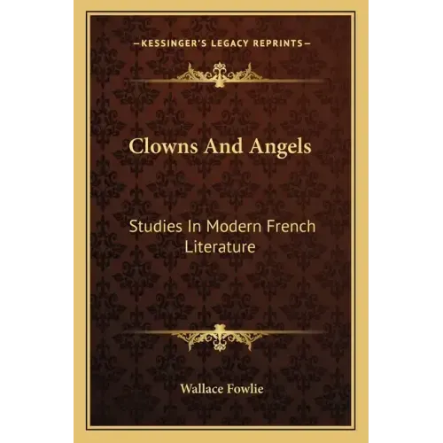 Clowns and Angels: Studies in Modern French Literature