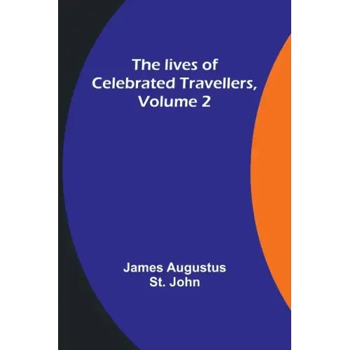 The lives of celebrated travellers, Volume 2