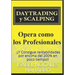 DAYTRADING y SCALPING: ¡¡Y Consigue rentabilidades por encima del 200% en poco tiempo!!
