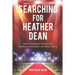 Searching for Heather Dean: My Extraordinary Career as a Celebrity Interviewer and Why I Left It