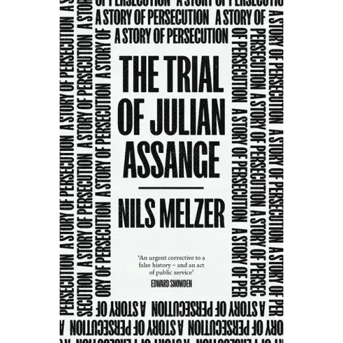 The Trial of Julian Assange: A Story of Persecution