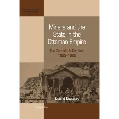 Miners and the State in the Ottoman Empire: The Zonguldak Coalfield, 1822-1920