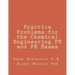 Practice Problems for the Chemical Engineering PE and FE Exams