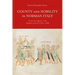 County and Nobility in Norman Italy: Aristocratic Agency in the Kingdom of Sicily, 1130-1189