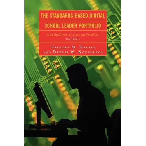 The Standards-Based Digital School Leader Portfolio: Using Taskstream, Livetext, and PowerPoint