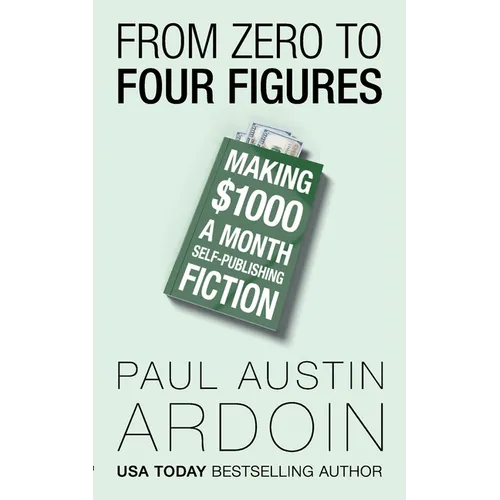 From Zero to Four Figures: Making $1000 a Month Self-Publishing Fiction