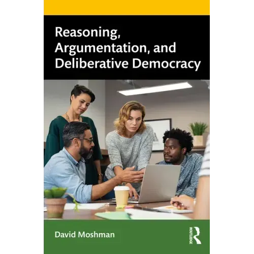 Reasoning, Argumentation, and Deliberative Democracy