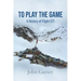 To Play the Game: A History of Flight 571: COLOUR EDITION
