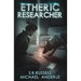 Etheric Researcher: Etheric Adventures: Anne and Jinx Book 2