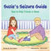 Suzie's Seizure Guide: How to Help Friends in Need