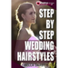 Step by Step Wedding Hairstyles: Best and Easy Step by Step Wedding Hairstyles That Takes 15 Minutes or Less (Wedding Hairstyles, Wedding Hair, Bridal