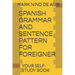 Spanish Grammar and Sentence Pattern for Foreigner: Your Self Study Book