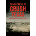 Train Crash at Crush, Texas: America's Deadliest Publicity Stunt