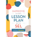 Improve Every Lesson Plan with Sel