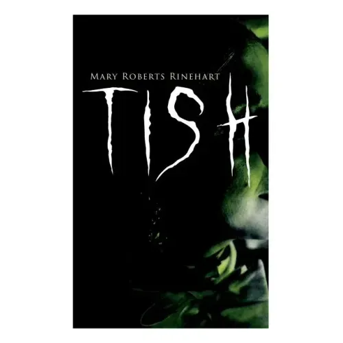 Tish: The Adventures & Mystery Cases of Letitia Carberry, Tish: The Chronicle of Her Escapades and Excursions & More Tish