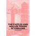 The Castles And Walled Towns Of England