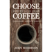 Choose Coffee: How to Live in an Increasingly Nihilistic World