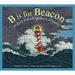 B Is for Beacon: A Great Lakes Lighthouse Alphabet