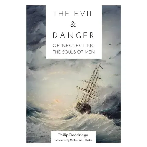 The Evil and Danger of Neglecting the Souls of Men