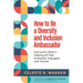 How to Be a Diversity and Inclusion Ambassador: Everyone's Role in Helping All Feel Accepted, Engaged, and Valued