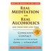 Real Meditation for Real Alcoholics: and those who love them