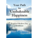 Your Path to Unshakeable Happiness: Practical Modern Day Buddhism