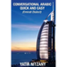 Conversational Arabic Quick and Easy: Emirati Dialect, Gulf Arabic of Dubai, Abu Dhabi, UAE Arabic, and the United Arab Emirates