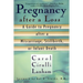 Pregnancy After a Loss: A Guide to Pregnancy after a Miscarriage, Stillbirth, or Infant Death