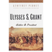Ulysses S. Grant: Soldier & President