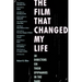 The Film That Changed My Life: 30 Directors on Their Epiphanies in the Dark