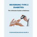 Reversing Type 2 Diabetes: The Ultimate Guide to Wellness