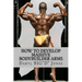 How to Develop Massive Bodybuilder Arms: Massive Bodybuilder Arms