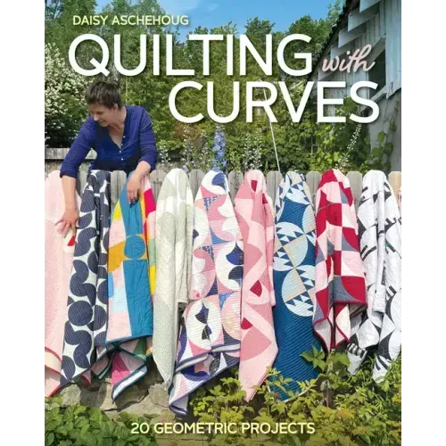 Quilting with Curves: 20 Geometric Projects