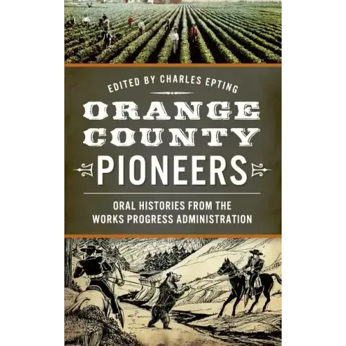 Orange County Pioneers: Oral Histories from the Works Progress Administration
