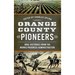 Orange County Pioneers: Oral Histories from the Works Progress Administration