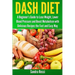 Dash Diet: A Beginner's Guide to Lose Weight, Lower Blood Pressure and Boost Metabolism with Delicious Recipes the Fast and Easy Way