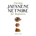 Carving Japanese Netsuke for Beginners