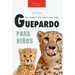 Guepardos El Libro Definitivo del Guepardo para Niños: Más de 100 datos sobre el guepardo, fotos y más