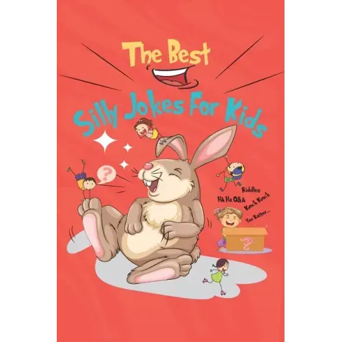 The Best Silly Jokes For Kids: variety of Riddles, Q&A, Would you rather and Knock-knock jokes for kids ages 6-12