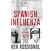 SPANISH INFLUENZA - The Story of the Epidemic That Swept America From the Newspaper Reports of 1918