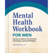 Mental Health Workbook for Men: Exercises to Improve Your Emotional, Psychological, and Social Well-Being