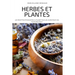 Herbes Et Plantes: 1oo Recettes Étonnantes À Utiliser Tous Les Jours Pour Vos Plats Délicieux