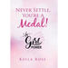 Never Settle, You're a Medal!