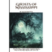 Ghosts of Mississippi: Haunting Tales and Paranormal Encounters From the South
